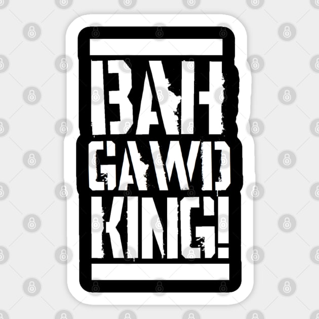 BAH GAWD KING! (Pro Wrestling) Jim Ross Sticker TeePublic
